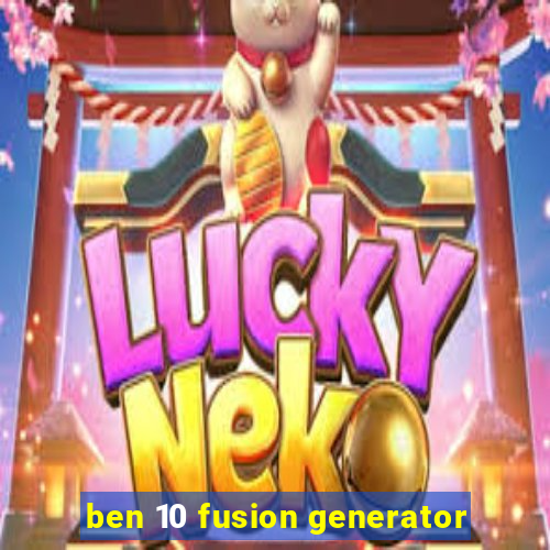 ben 10 fusion generator